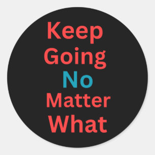 Blijf doorgaan - Motivatie ontwerp Ronde Sticker