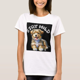 Blijf een wilde puppy t-shirt