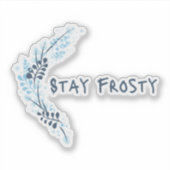 Blijf Frosty Blue Inspirerend Vinyl Sticker (Voorkant)