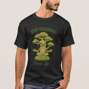Blijf geaard Bonsai Tree Art voor Plant Dad Aesthe T-shirt