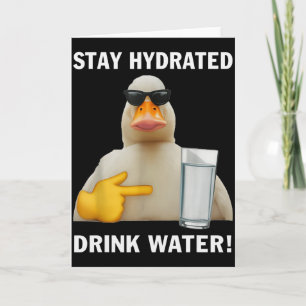 Blijf Gehydrateerd Drink Water Grappige Meme Eend Kaart