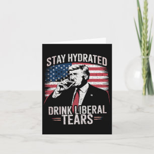 Blijf gehydrateerd en Drink Liberal's Tears Trump  Kaart