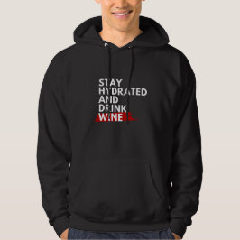 Blijf gehydrateerd en drink wijn hoodie