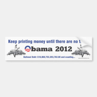 Blijf geld afdrukken tegen de oabama-bumpersticker bumpersticker