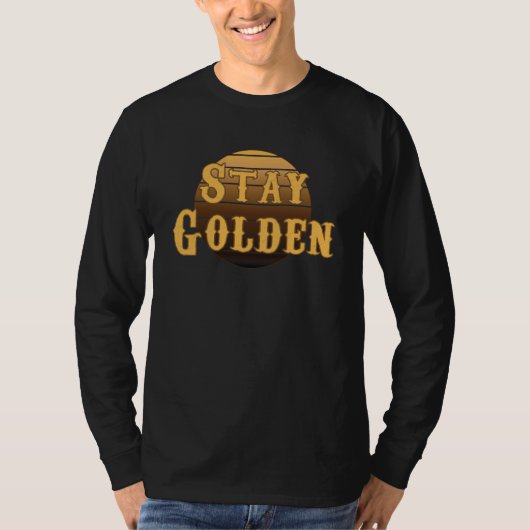Blijf gouden  T-Shirt (Voorkant)