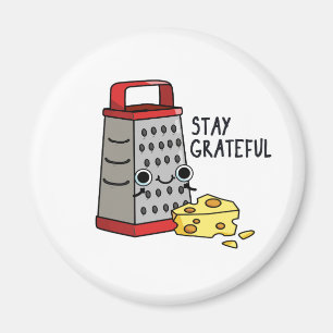 Blijf grateful Funny Cheese Pun Magneet
