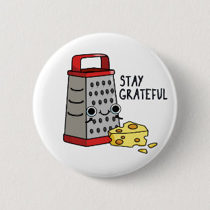 Blijf grateful Funny Cheese Pun Ronde Button 5,7 Cm