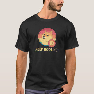 Blijf Hodling Doge Coin Crypto Currency Digital Bl T-shirt