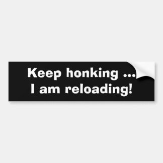 Blijf honken, ik herlaad schimmelige Bumpersticker