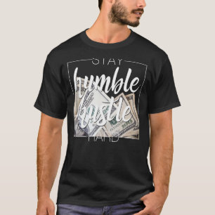Blijf Humble Hustle Hard Hip Hop Gift Women Man Cl T-shirt
