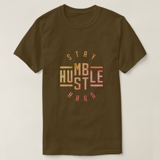 Blijf Humble Hustle Hard T-Shirt (Design voorkant)