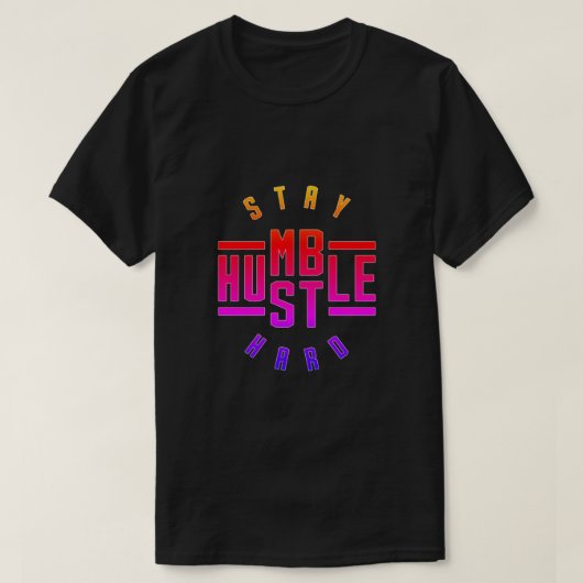 Blijf Humble Hustle Hard T-Shirt (Design voorkant)