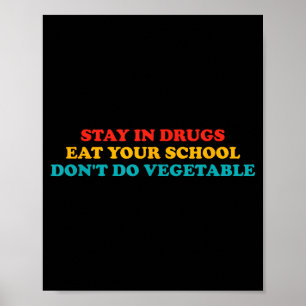 Blijf in drugs eet je school doe geen groente A Poster