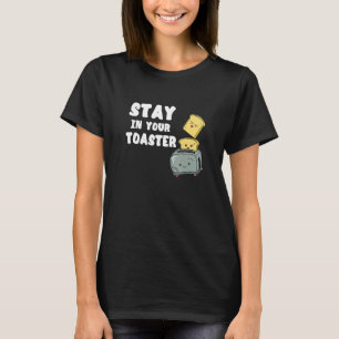 Blijf in uw broodrooster, met doorbraak in de tas t-shirt