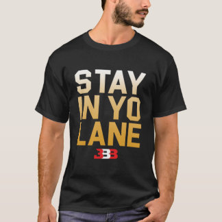 BLIJF IN YO LANE - BBB T-SHIRT