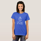 Blijf kalm de laatste dag op het werk Grappige pen T-shirt (Voorkant volledig)