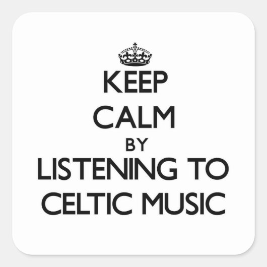Blijf kalm door naar CELTIC MUSIC te luisteren Vierkante Sticker (Voorkant)