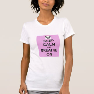 Blijf kalm en adem op het Shirt van vrouwen