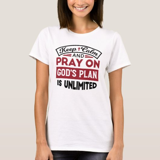 Blijf kalm en bid dat Gods plan onbeperkt is T-shirt (Voorkant)