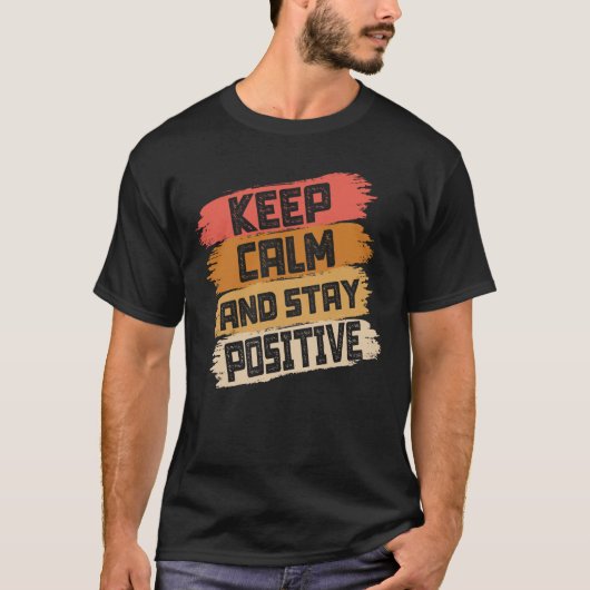 Blijf kalm en blijf positief t-shirt (Voorkant)