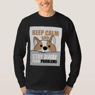Blijf kalm en blijf uit de buurt van problemen met t-shirt