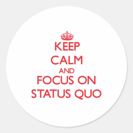 Blijf kalm en concentreer je op status quo ronde sticker (Voorkant)