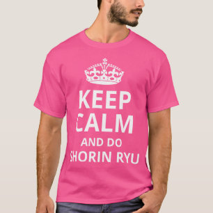 Blijf kalm en doe Shorin Ryu Funny Shorin Ryu Kara T-shirt