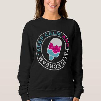 Blijf kalm en eet ijskreem sweatshirt