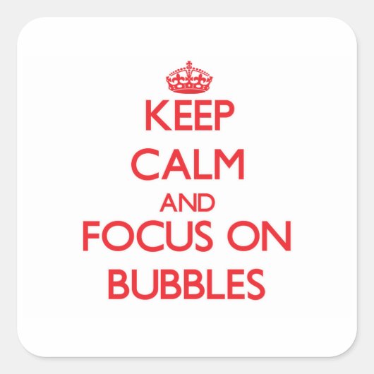 Blijf kalm en focus op bubbels vierkante sticker (Voorkant)