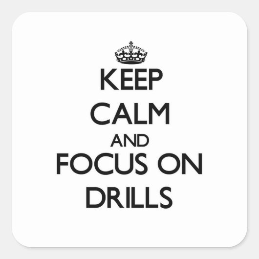 Blijf kalm en focus op Drills Vierkante Sticker (Voorkant)