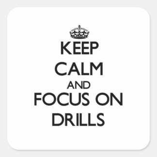 Blijf kalm en focus op Drills Vierkante Sticker