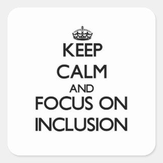 Blijf kalm en focus op inclusie vierkante sticker