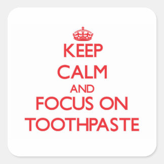 Blijf kalm en focus op tandpasta vierkante sticker