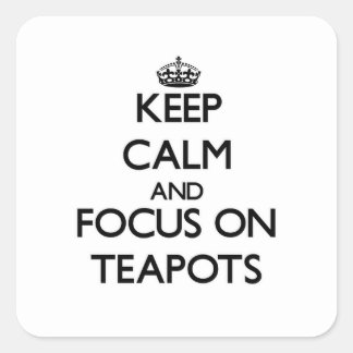 Blijf kalm en focus op theepotten vierkante sticker