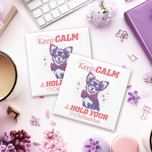  Blijf kalm en houd uw Chihuahua-offerte vast Magneet