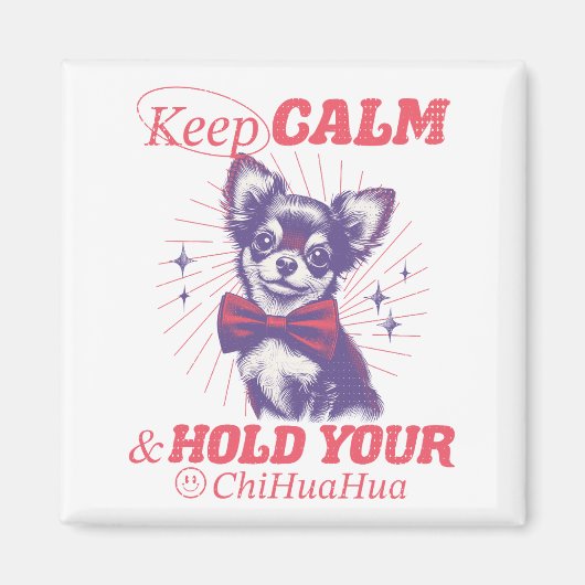  Blijf kalm en houd uw Chihuahua-offerte vast Magneet (Voorkant)