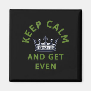 Blijf kalm en krijg zelfs Crown Quote Motivatie de Magneet