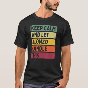 Blijf kalm en laat Alonzo deze retro quote afhande T-shirt