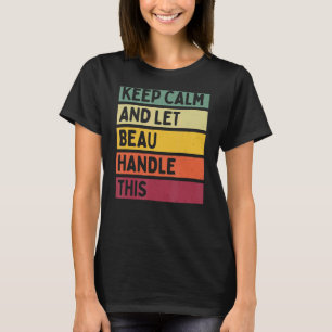 Blijf kalm en laat Beau deze retro quote afhandele T-shirt