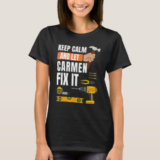 Blijf kalm en laat Carmen repareren het handyman c T-shirt