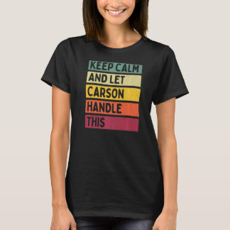 Blijf kalm en laat Carson deze retro quote afhande T-shirt