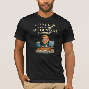 Blijf kalm en laat de boekhouder het afhandelen t-shirt