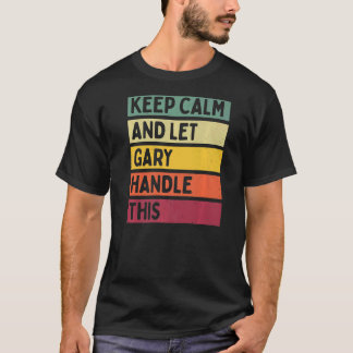 Blijf kalm en laat Gary deze retro quote afhandele T-shirt