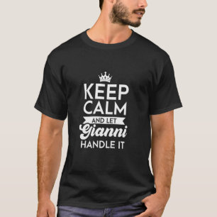 Blijf kalm en laat Gianni omgaan met de naam Giann T-shirt