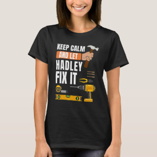 Blijf kalm en laat Hadley het goed maken Handyman  T-shirt