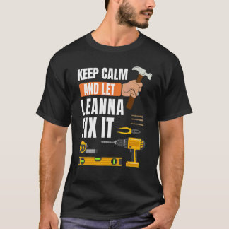 Blijf kalm en laat Leanna repareren het handyman c T-shirt