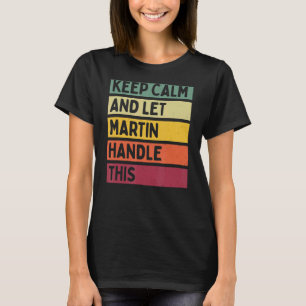Blijf kalm en laat Martin deze retro quote afhande T-shirt