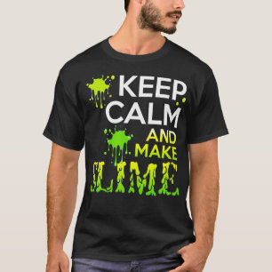 Blijf kalm en maak slijmminnaar t-shirt