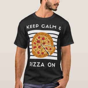 Blijf kalm en pizza op grappige pizza liefhebber p t-shirt