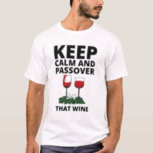 blijf kalm en sla die wijn over t-shirt